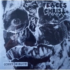 FEACES CHRIST - Gimme Morgue CD
